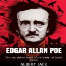 Edgar Allan Poe: The Unexplained Death of the Master of Gothic Horror Audiobook