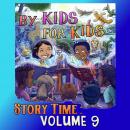 By Kids For Kids Story Time: Volume 09 Audiobook