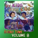 By Kids For Kids Story Time: Volume 08 Audiobook