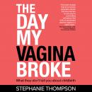 The day my vagina broke - what they don't tell you about childbirth
