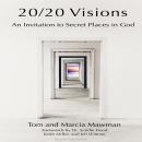 20/20 Visions: An Invitation to Secret Places In God Audiobook