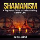 Shamanism: The Ultimate Guide To Shamanic Power Audiobook