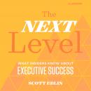 The Next Level, 3rd Edition: What Insiders Know About Executive Success Audiobook