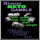 Womens Keto Gamble - You Could Lose More than Weight Audiobook