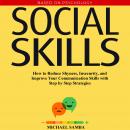 Social Skills:  How to Reduce Shyness, Insecurity, and Improve Your Communication Skills with Step b Audiobook