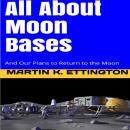 All About Moon Bases-And Our Plans to Return to the Moon Audiobook