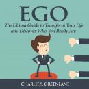 Ego: The Ultima Guide to Transform Your Life and Discover Who You Really Are Audiobook