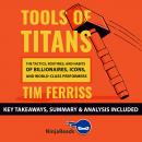 Tools of Titans: The Tactics, Routines, and Habits of Billionaires, Icons, and World-Class Performer Audiobook