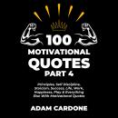100 Motivational Quotes Part 4: Principles, Self Discipline, Stoicism, Success, Life, Work, Happines Audiobook