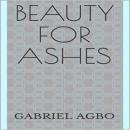 Beauty for Ashes Audiobook