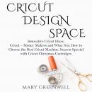 Cricut Design Space: Innovative Cricut Ideas. Cricut - Money Makers and What Not. How to Choose the  Audiobook