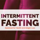 Intermittent Fasting Explained for Health and Weight Loss Audiobook