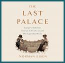 The Last Palace: Europe's Turbulent Century in Five Lives and One Legendary House Audiobook