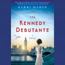 The Kennedy Debutante Audiobook
