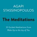 The Meditations: 33 Guided Meditations from Wake Up to the Joy of You