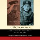 A Life in Secrets: Vera Atkins and the Missing Agents of WWII Audiobook