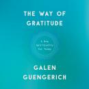 Way of Gratitude: A New Spirituality for Today, Galen Guengerich