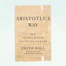 Cover of Aristotle's Way: How Ancient Wisdom Can Change Your Life