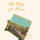 The Weight of a Piano: A novel Audiobook