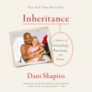 Inheritance: A Memoir of Genealogy, Paternity, and Love, Dani Shapiro
