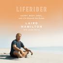 Liferider: Heart, Body, Soul, and Life Beyond the Ocean Audiobook