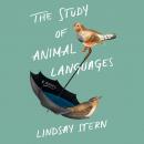 The Study of Animal Languages: A Novel Audiobook