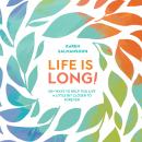 Life Is Long!: 50+ Ways to Help You Live a Little Bit Closer to Forever Audiobook