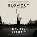 Blowout: Corrupted Democracy, Rogue State Russia, and the Richest, Most Destructive  Industry on Earth, Rachel Maddow