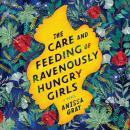 The Care and Feeding of Ravenously Hungry Girls Audiobook