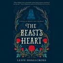 Beast's Heart: A Novel of Beauty and the Beast, Leife Shallcross