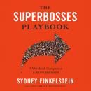 The Superbosses Playbook: A Workbook Companion to Superbosses Audiobook