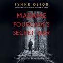 Madame Fourcade's Secret War: The Daring Young Woman Who Led France's Largest Spy Network Against Hi Audiobook