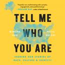 Tell Me Who You Are: Sharing Our Stories of Race, Culture, & Identity Audiobook