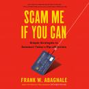 Scam Me If You Can: Simple Strategies to Outsmart Today's Rip-off Artists Audiobook