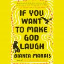 If You Want to Make God Laugh Audiobook