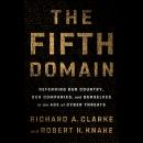 The Fifth Domain: Defending Our Country, Our Companies, and Ourselves in the Age of Cyber Threats Audiobook