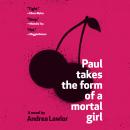 Cover of Paul Takes the Form of a Mortal Girl