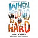 When the Ground Is Hard Audiobook