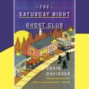 The Saturday Night Ghost Club: A Novel Audiobook