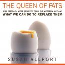 The Queen of Fats: Why Omega-3s Were Removed from the Western Diet and What We Can Do to Replace The Audiobook