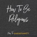 How to Be Religious Audiobook