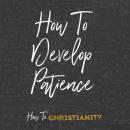 How To Develop Patience Audiobook