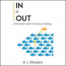 In or Out: A Practical Guide to Decision Making Audiobook