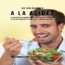 44 Soluciones A La Acidez: 44 Recetas De Comidas Para Controlar Y Prevenir La Acidez Mediante Fuente Audiobook