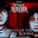 Spirits of the Silver Screen: The Gates of Aurona Chapter Book Series Audiobook