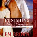 Punishing Miss Primrose, Parts XI - XV: A Wickedly Hot Historical Romance Audiobook