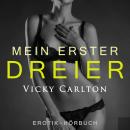 Mein erster Dreier. Zwei Frauen und ein Mann: Erotik-Hörbuch Audiobook