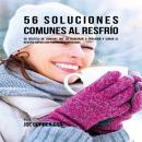 56 Soluciones Comunes al Resfrío: 56 Recetas De Comidas Que Lo Ayudarán A Prevenir y Curar El Resfrí Audiobook