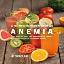 58 Recetas de Jugos Para Personas Con Anemia: La Solución Con Jugos Para Incrementar el Hambre y Dev Audiobook