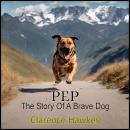Pep: The Story of a Brave Dog Audiobook